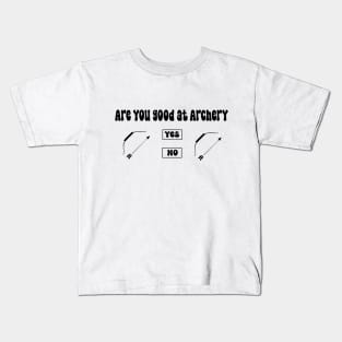 Are you good at Archery Yes No Archery funny joke Kids T-Shirt